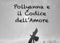 Pollyanna e il codice dell amore